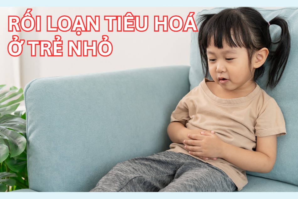 Rối loạn tiêu hoá ở trẻ nhỏ